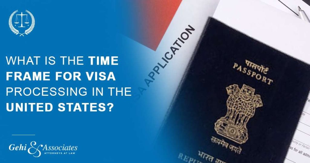 What is the time frame for visa processing in the United States?