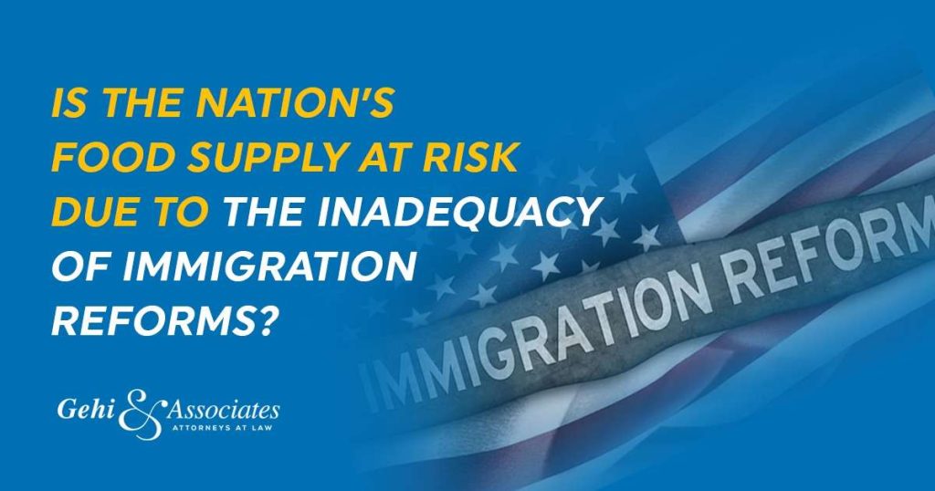 Is the nation’s food supply at risk due to the inadequacy of immigration reforms?