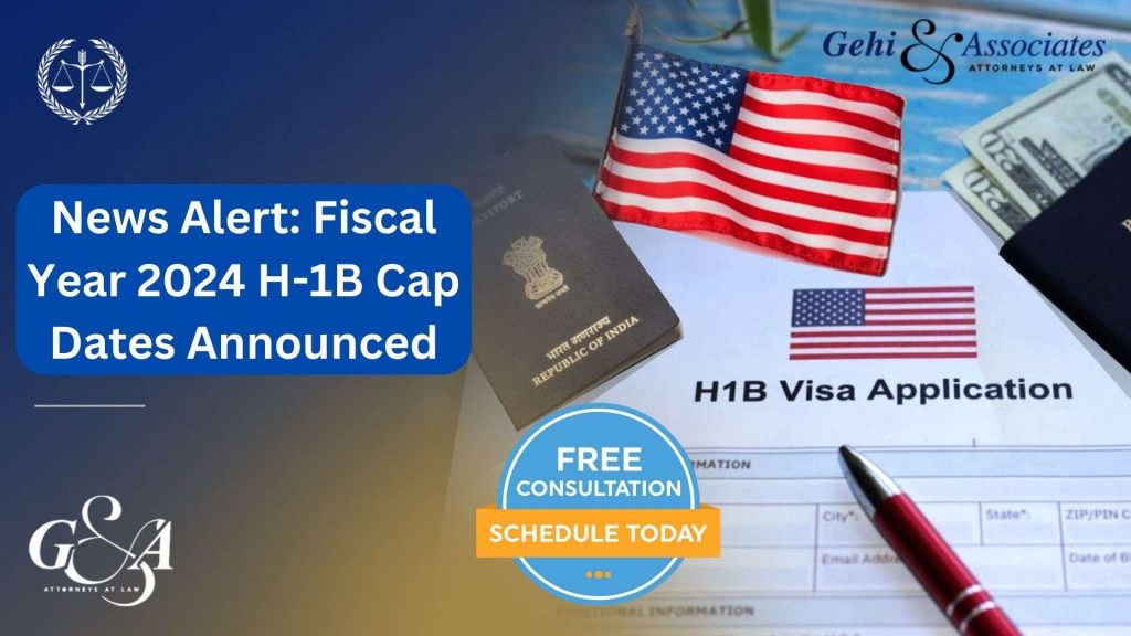 News Alert: Fiscal Year 2024 H-1B Cap Dates Announced