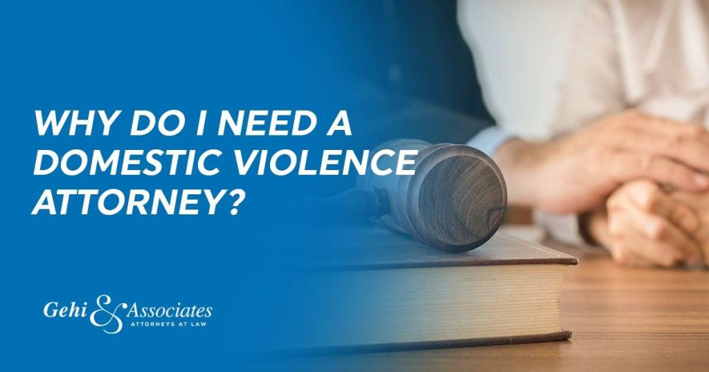 Why Do I Need a Domestic Violence Attorney?