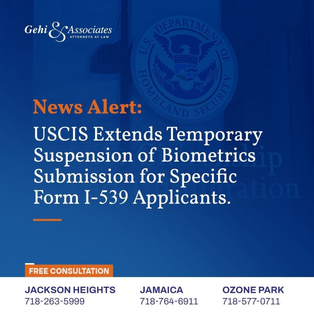 USCIS Extends Temporary Suspension of Biometrics Submission for Specific Form I-539 Applicants.