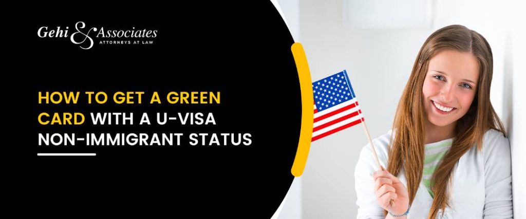 How To Get A Green and With A U-Visa Non-Immigrant Status