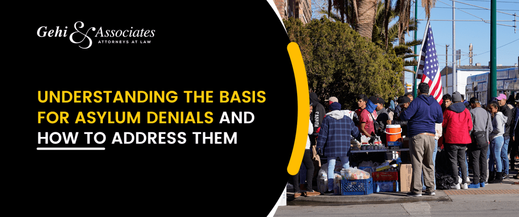 Understanding The Basis For Asylum Denials And How To Address Them
