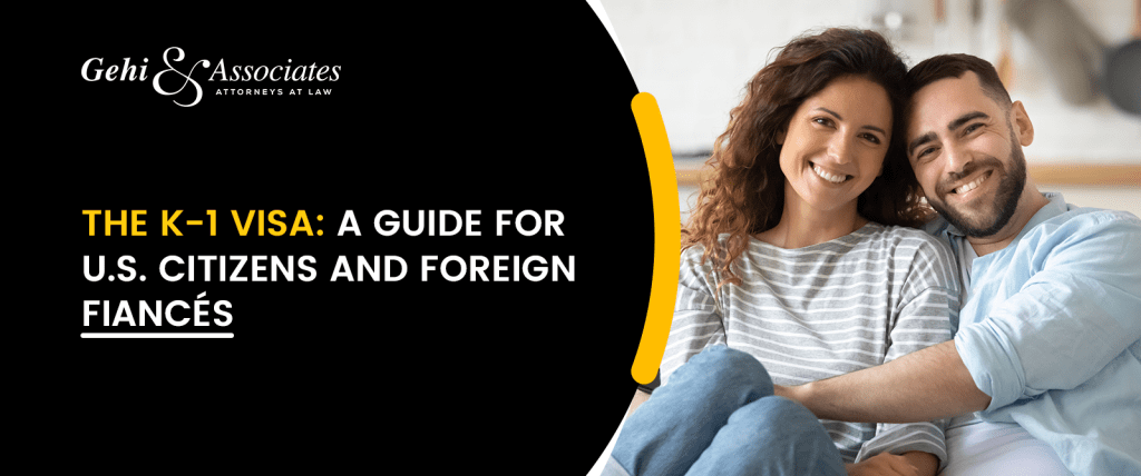 The K-1 Visa: A Guide for U.S. Citizens and Foreign Fiancés
