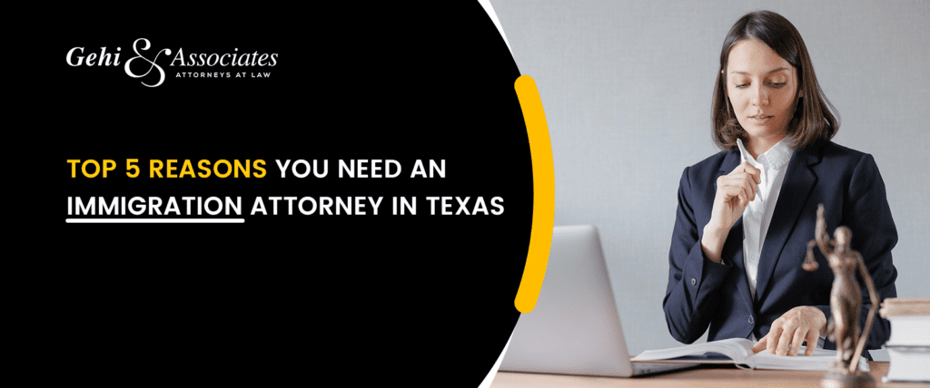 Top 5 Reasons You Need an Immigration Attorney In Texas