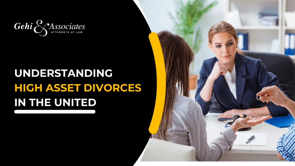 Understanding High Asset Divorces In The United States With a Matrimonial Attorney in NYC