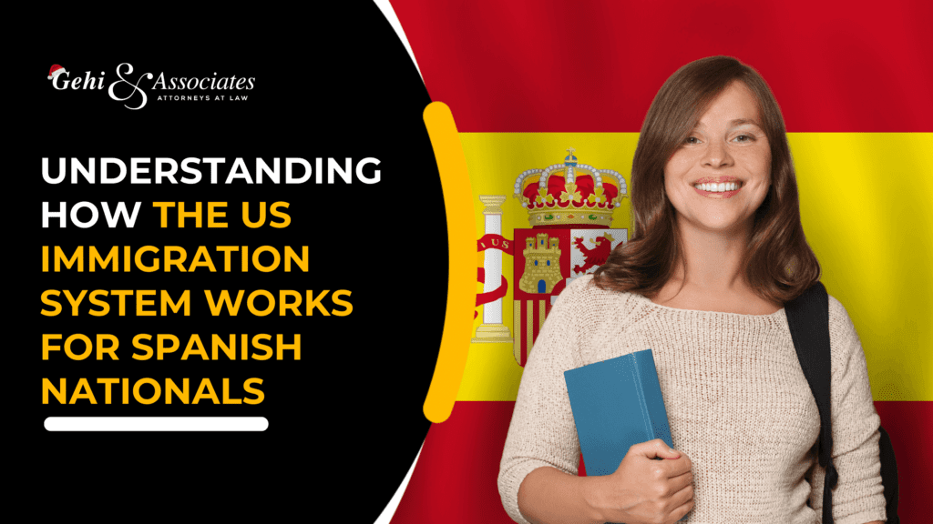 Understanding How The Us Immigration System Works For Spanish Nationals
