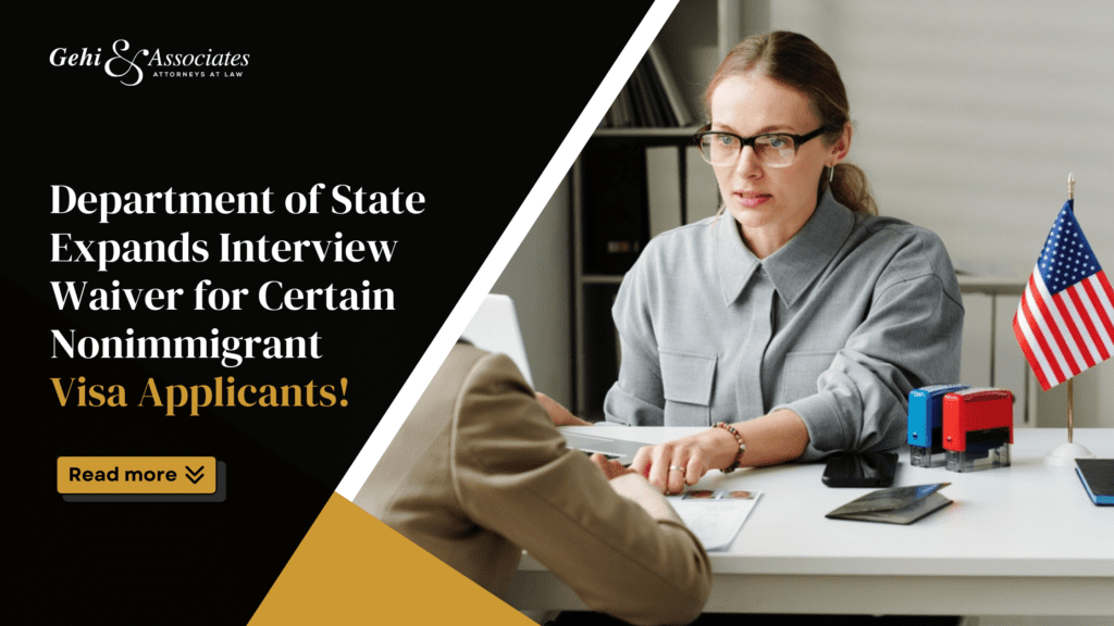 Breaking News: Department of State Expands Interview Waiver for Certain Nonimmigrant Visa Applicants!