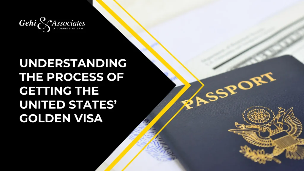 Understanding The Process Of Getting The United States’ Golden Visa