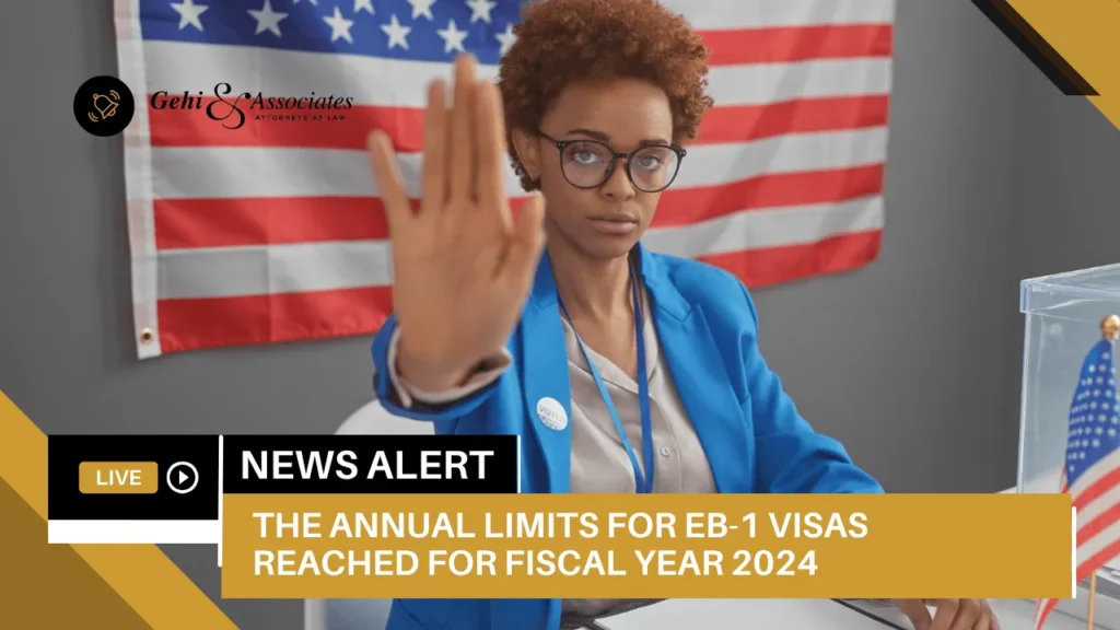 ANNUAL LIMITS FOR EB-1 VISAS REACHED FOR FISCAL YEAR 2024