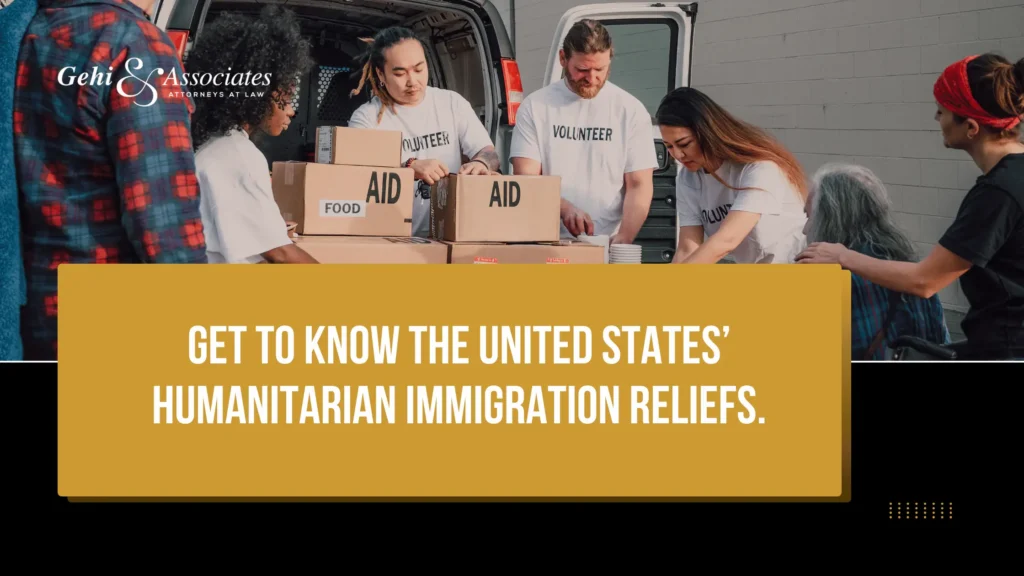 GET TO KNOW THE UNITED STATES’ HUMANITARIAN IMMIGRATION RELIEFS