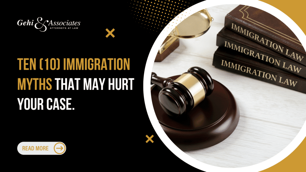 TEN (10) IMMIGRATION MYTHS THAT MAY HURT YOUR CASE