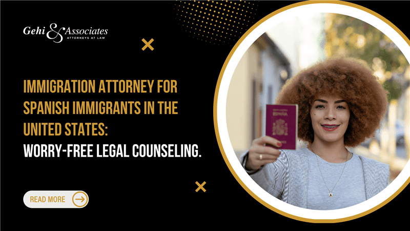 Immigration Attorney for Spanish immigrant community in New York