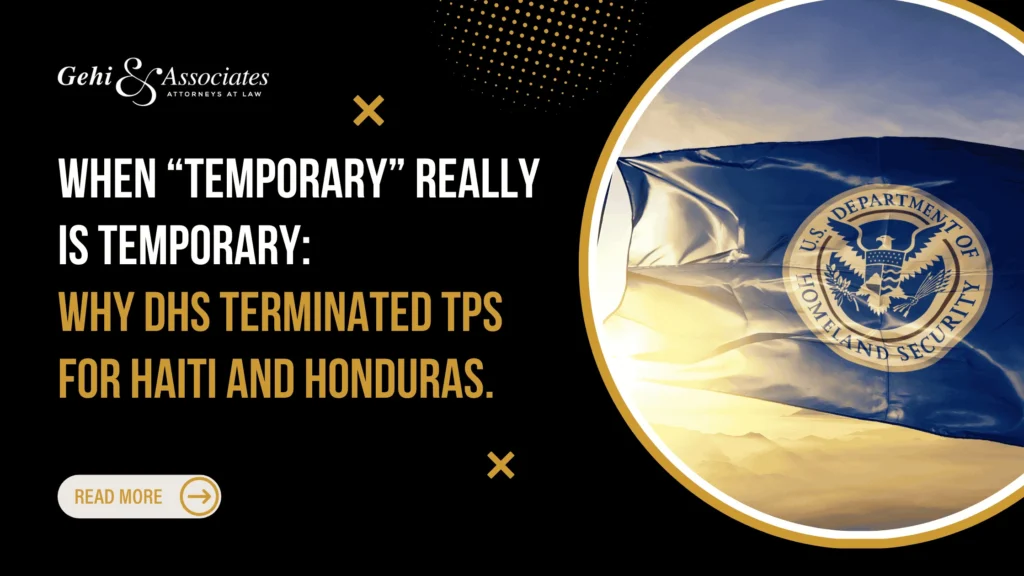 WHEN “TEMPORARY” REALLY IS TEMPORARY: WHY DHS TERMINATED TPS FOR HAITI AND HONDURAS