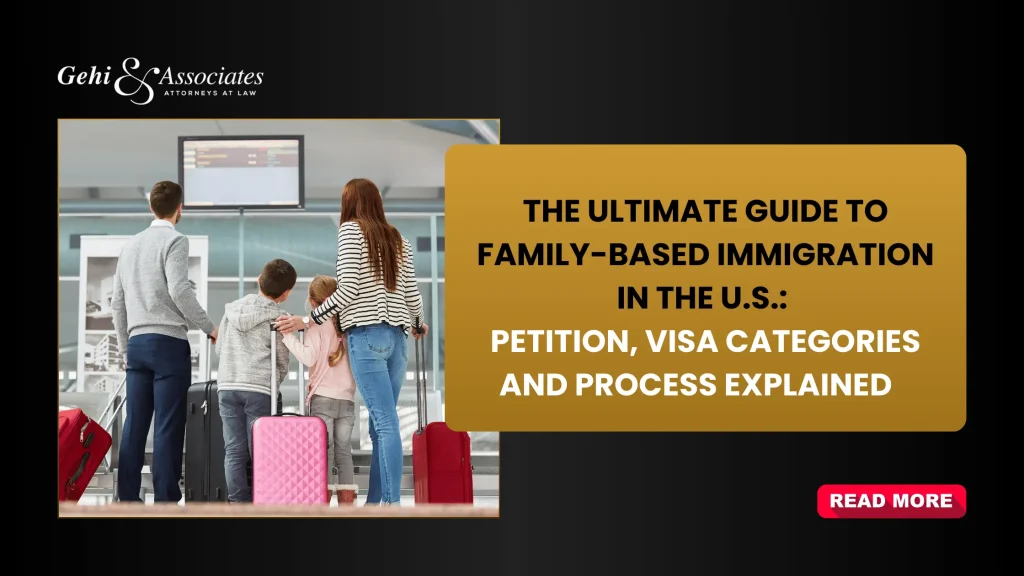 Family-Based Immigration in the U.S.: Petitions, Visa & Process